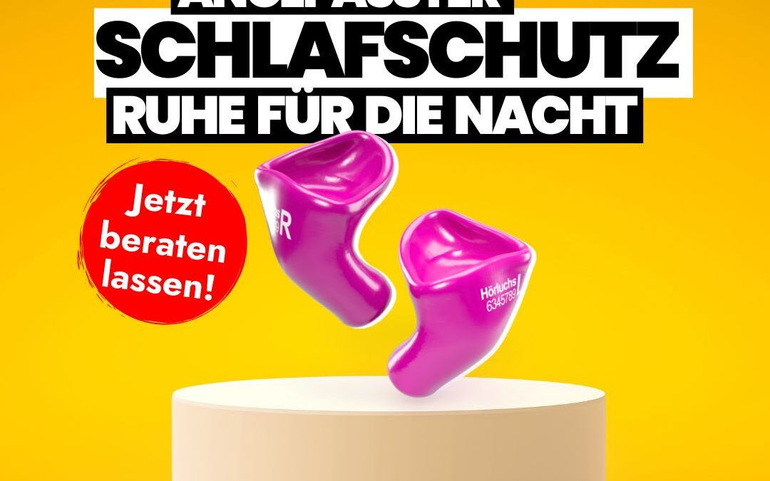 😴 Schlaf, wie Sie ihn verdienen – mit individuellem Gehörschutz.
